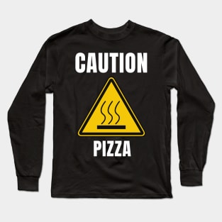 Caution - Pizza! Long Sleeve T-Shirt